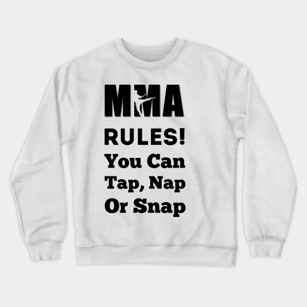 In UFC & MMA We Say Tap Nap or Snap Crewneck Sweatshirt by FirstTees